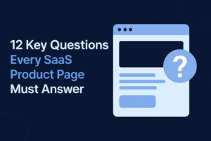 Read more about the article 12 Key Questions Every SaaS Product Page Must Answer
