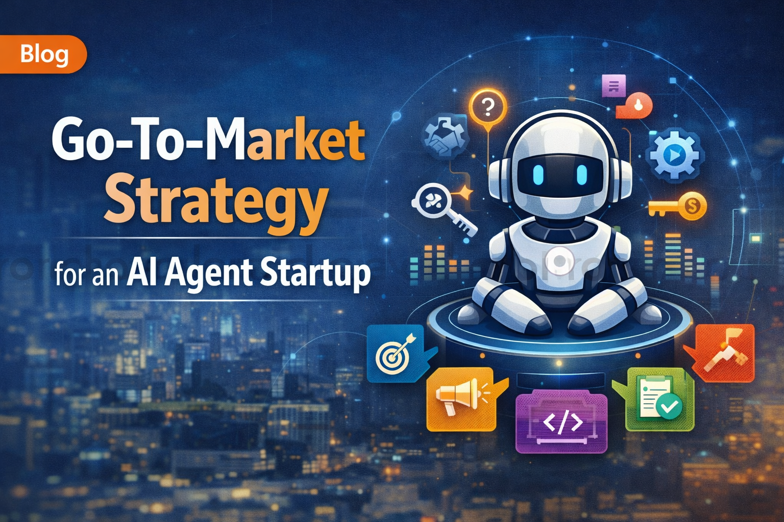 Read more about the article How to Build a Go-To-Market Strategy for an AI Agent Startup
